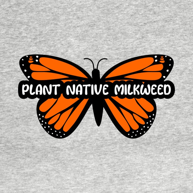 Plant Native Milkweed by DandelionDays